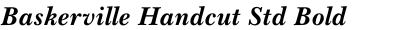 Baskerville Handcut Std Bold Italic